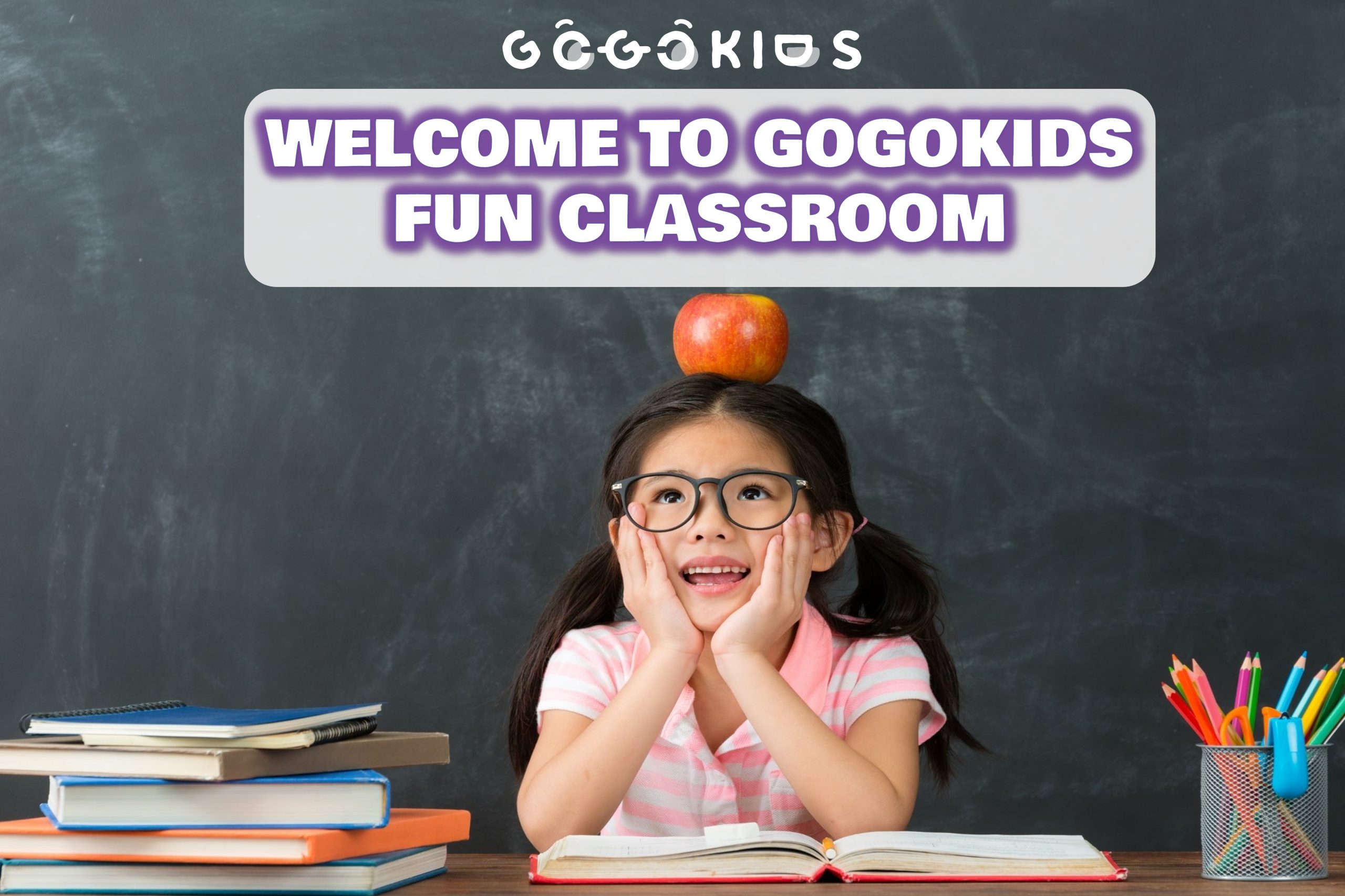 Welcome to GogoKids Fun Classroom. Start Your Fun Learning Journey Here!