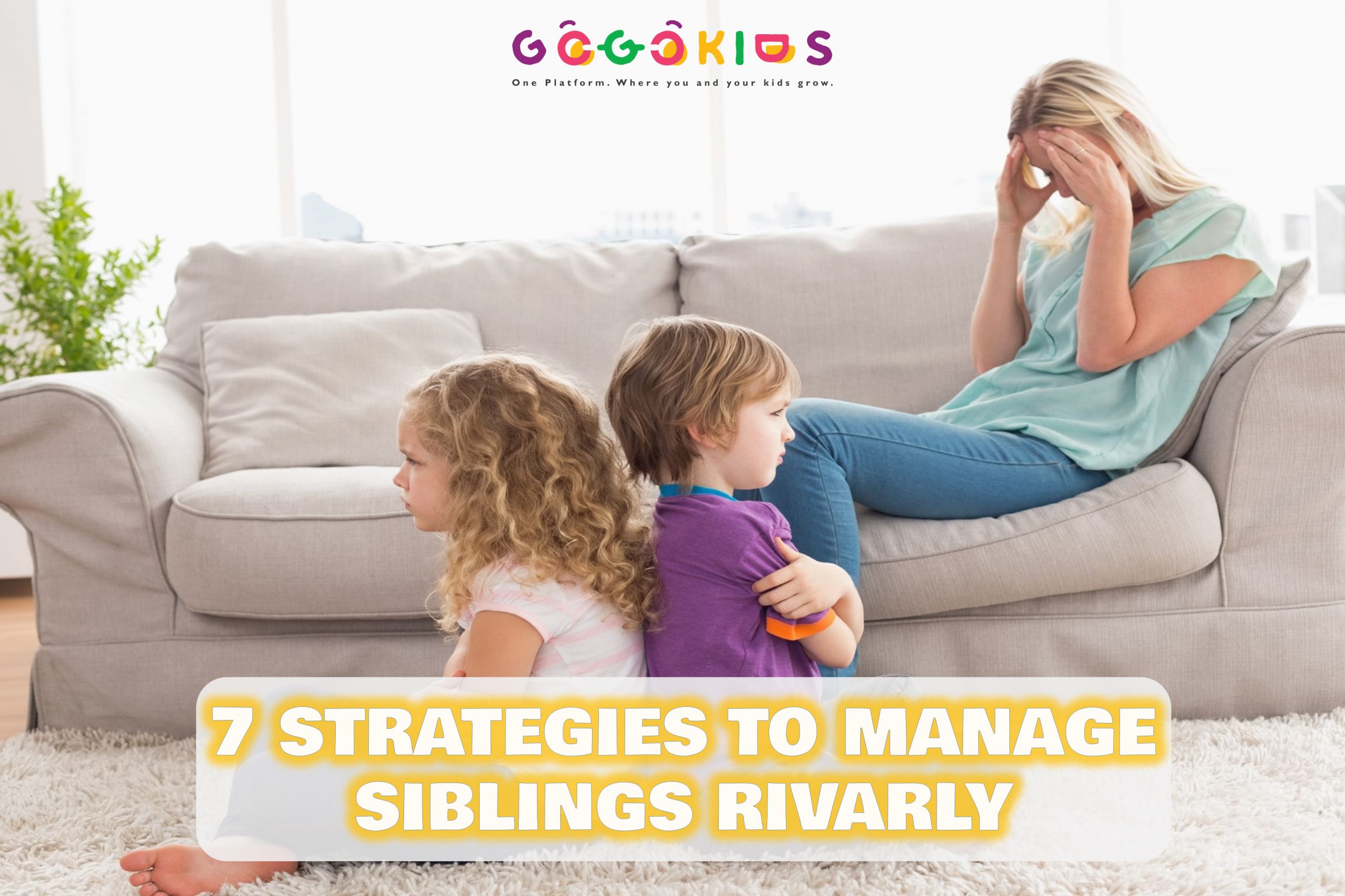 7 Strategies to Manage Sibling Rivalry GogoKids Blog