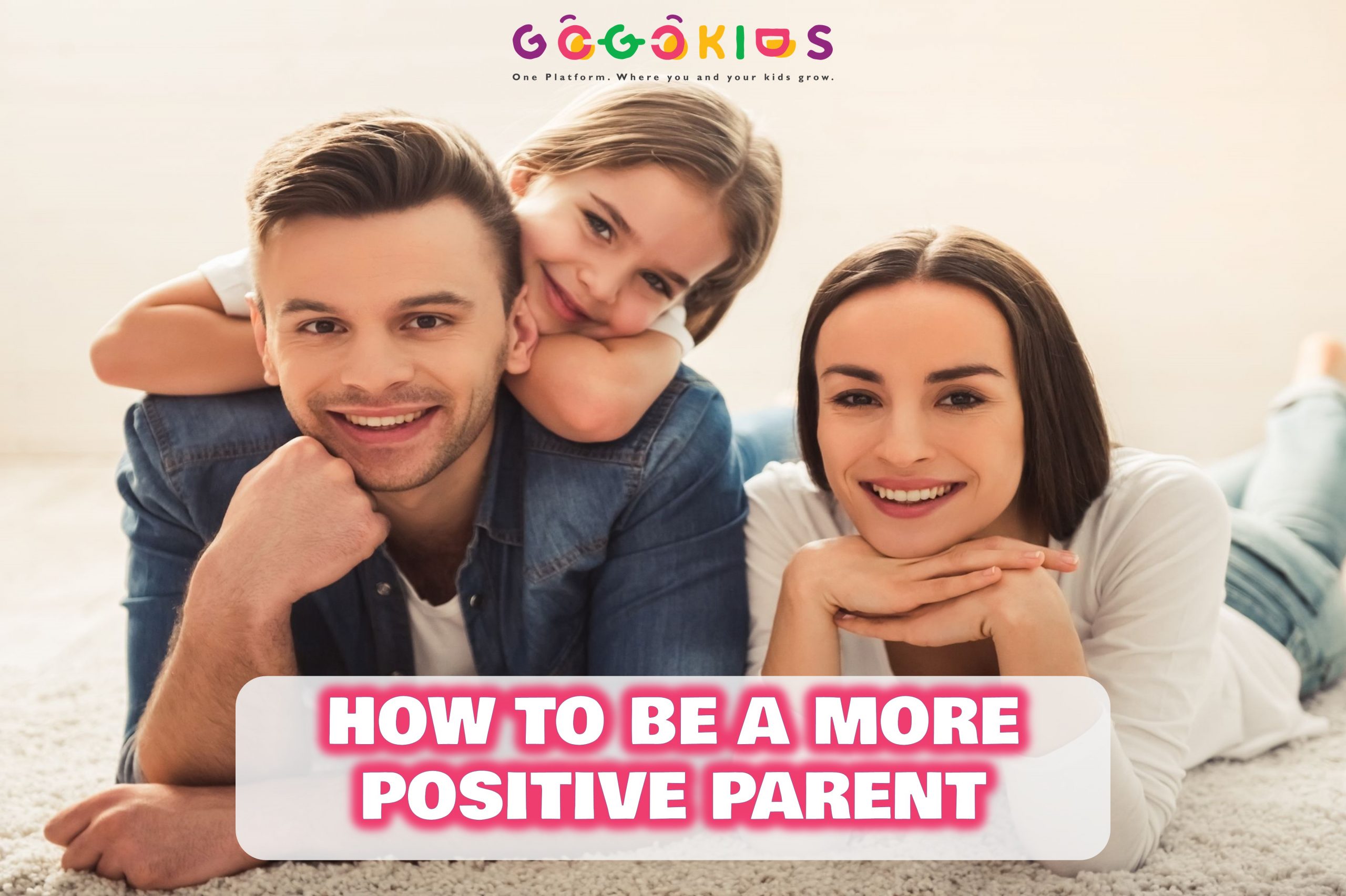 How to Be a More Positive Parent